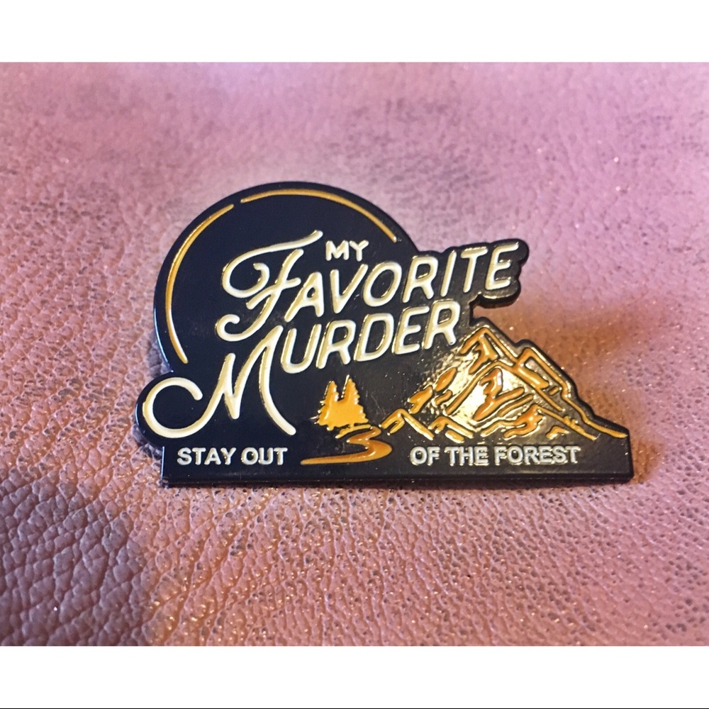 My Favorite Murder Pin